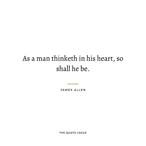 As A Man Thinketh So Is He, As A Man Thinketh Quotes, As A Man Thinketh, Inspirational Books, James Allen, Source Of Inspiration, California Usa, Great Quotes, Authors