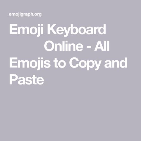 Emoji Keyboard ⌨️♥️😂 Online - All Emojis to Copy and Paste Emoji Website, Emoji Texts, Emoji Keyboard, Copy And Paste, Keyboard