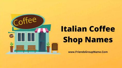 Shop Name List, Friends Group Name, Cafe Names Ideas, Italian Coffee Shop, Coffee Shop Names, Coffee Names, Bakery Names, Shop Name Ideas, Unique Cafe