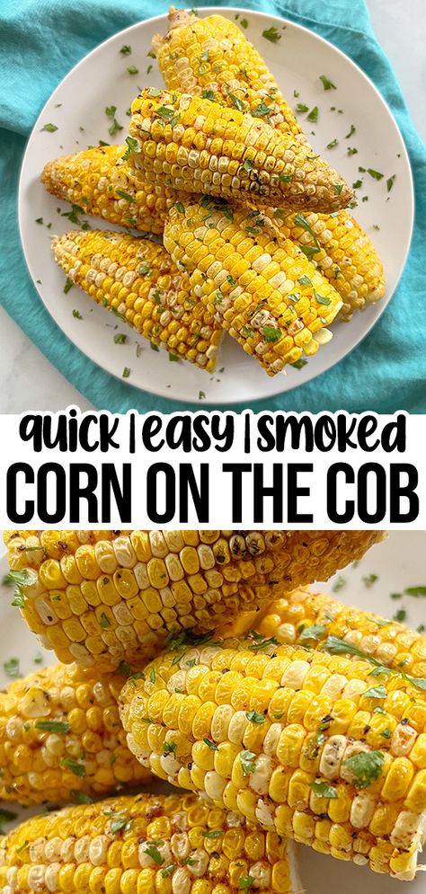 Smoked Corn On The Cob Pellet Smoker, Corn On The Smoker, Smoked Corn On The Cob Electric Smoker, Corn On The Cob On The Smoker, Traeger Corn On The Cob, Smoker Corn On The Cob, Smoker Recipes Electric Pellet, Smoked Veggies In Smoker, Smoked Corn On The Cob