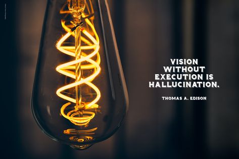 Vision Without Execution, Life Motivation, Edison Light Bulbs, Quote Of The Day, Vision Board, The Day