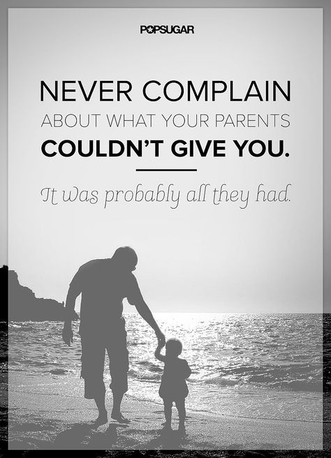 Quote: "Never complain about what your parents couldn't give you. It was probably all they had." Lesson to learn: A parent's love for their child has no boundaries. Appreciate what they did for you, because they probably gave you all they Father Love Quotes, Respect Your Parents, Love Your Parents, Chico California, Parents Quotes Funny, Fitness Video, A Course In Miracles, Hard Quotes, Image Swag