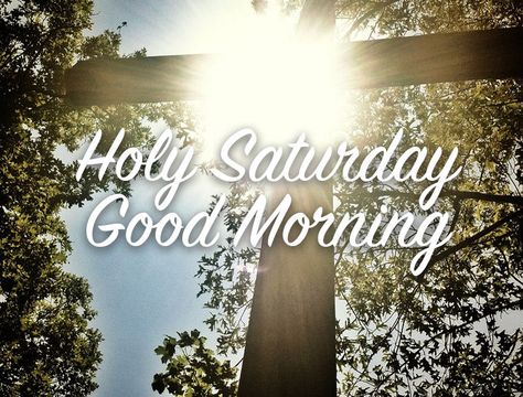 Holy Saturday Good Morning holy saturday holy saturday quotes happy holy saturday holy saturday images good morning holy saturday holy saturday pictures Good Morning Holy Saturday, Holy Saturday Images, Holy Saturday Quotes, Saturday Good Morning, Saturday Pictures, Happy Holy, Saturday Images, Good Morning Facebook, Holy Saturday