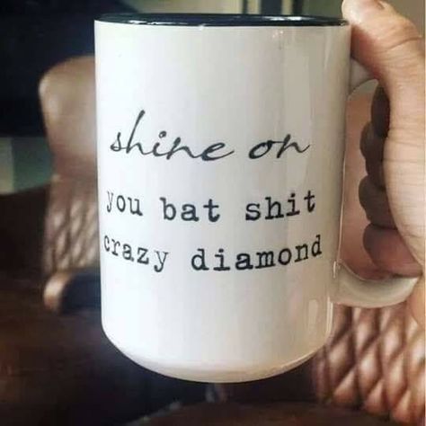 Cup Sayings, Crazy Diamond, Coffee Mug Quotes, Cute Coffee Mugs, Diy Cricut, Cricut Creations, Cricut Projects Vinyl, Shine On, Funny Coffee Mugs