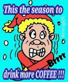 Xmas Coffee on Pinterest | Coffee, Coffee Break and Merry Christmas Winter Cold Quotes, Funny Cold Weather Quotes, Good Morning Cold, Cold Humor, Cold Weather Funny, Cold Weather Quotes, Warm Quotes, Betty Boop Dress, I Hate Winter