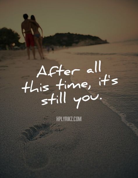 After all this time, it's still you. After All These Years I Still Love You, After All This Time Its Still You Quotes, I Still Love You Quotes After All This Time, It’s Still You, I Still Love You Quotes, God Centered, God Centered Relationship, My Happy Ending, I Still Want You