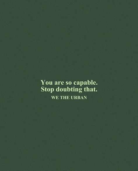 Capable Quotes, Green Aesthetic Quotes, Vision Board New Year, Quotes About Power, Doubt Quotes, Urban Quote, We The Urban, Green Quotes, Zero Wallpaper