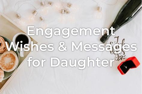 Engagement Wishes For Daughter, Daughter Engagement Quotes, Daughter Engagement Quotes From Mom, Engagement Cards Messages, Happy Engagement Quotes, Engagement Card Message, Happy Engagement Wishes, Engagement Speech, Engagement Poems