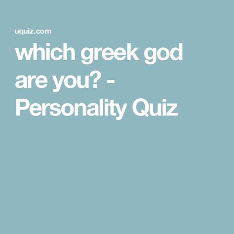 which greek god are you? - Personality Quiz Which Greek God Are You, Witch Characters, Job 1, Online Quiz, Future Jobs, Generate Leads, Greek God, Personality Quiz, Greek Myths