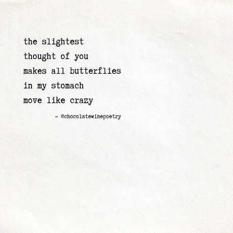 The slightest thought of you makes all butterflies in my stomach move like crazy. Stomach Butterflies Quotes, Love Butterflies Stomach, Getting Butterflies In Your Stomach, Things That Give Me Butterflies, You Give Me Butterflies Quotes, Butterflies In Stomach Quotes, Butterfly In Stomach, Butterfly In My Stomach, Butterfly Love Quotes