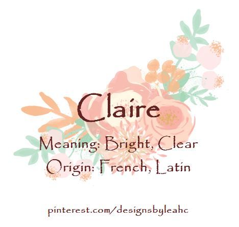 Baby Girl Name: Claire. Meaning: Bright, Clear. Origin: French, Latin. Girl Names French, Claire Name, New Baby Girl Names, Names Meaning, Preppy Baby, Character Name Ideas, Unisex Baby Names, French Baby Names