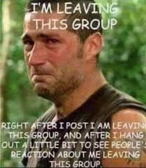 I'm leaving this group right after I post I am leaving this Facebook group and after I hang out a little bit to see people's reaction about me leaving this group. Quit Facebook, Funny Facebook Posts, Inappropriate Memes, Meme Humor, Social Media Digital Marketing, Image Memes, Im Leaving, Complicated Relationship, When You Leave