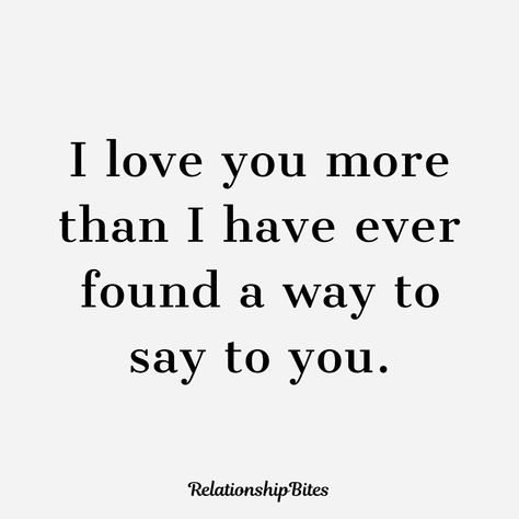 I Love You More Than Everything, Ways To Say I Love You Quotes, Deep Ways To Say I Love You, What To Say To I Love You More, Best Way To Say I Love You, Fun Ways To Say I Love You, Love You Most, I Love You Handsome, You Know I Love You