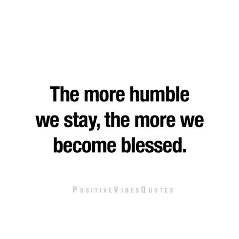 Im Humble Quotes, Life Will Humble You Quotes, Humble Yourself Quotes, Humble Quotes Inspiration, Humility Quotes God, Be Humble Quotes, Humbleness Quotes, Quotes On Humility, How To Be Humble