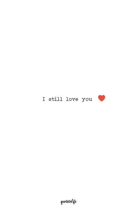 I still love you Still I Love You, Do You Still Love Me Quotes, I Still Like You, I Still Love You Quotes, Mystical Names, Love You Meme, I Love You Means, Be With Me, You My Love