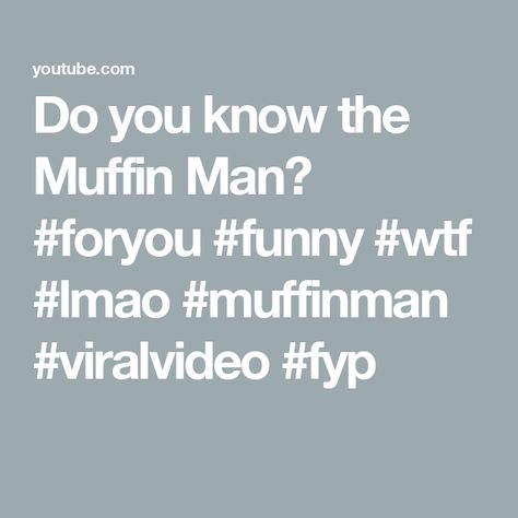 Do you know the Muffin Man? #foryou #funny #wtf #lmao #muffinman #viralvideo #fyp Do U Know The Muffin Man, The Muffin Man, Do You Know The Muffin Man, Muffin Man, Viral Videos, Did You Know, Muffins, Funny