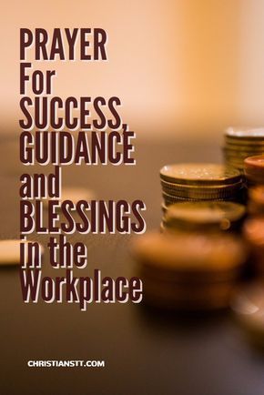 Prayer for Success, Guidance and Blessings in the Workplace. Prayer for Money and Financial Breakthrough. Prayer For Work Success, Workplace Prayer, Prayer For Business Success, Prayers For Success, Employment Prayer, Prayer For Workplace, Prayers Work, Prayer For Finances, Prayer For Success