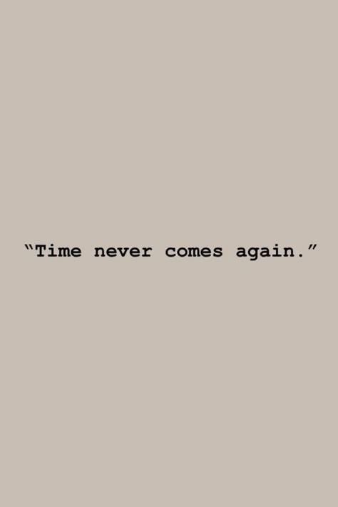 Time Is Up Quotes, Use Your Time Wisely Quote, Time Fast Quotes, Passage Of Time Quotes, Being On Time Quotes, Time Goes Fast Quotes, Time Of My Life Quotes, Borrowed Time Quotes, Short Profound Quotes