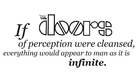 "If the doors of perception were cleansed, everything would appear to man as it is infinite" ~ William Blake Better Not Bitter, Doors Of Perception, The Doors Of Perception, William Blake, The Doors, Art Class, Bitter, Street Art, Doors