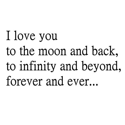 I Love To The Moon And Back, Love You Moon And Back, I Love You Infinity And Beyond, Love You To Infinity And Beyond, Our Love Will Last Forever Quotes, I Love You Moon And Back, To The Moon And Back Quotes, Love You Infinity Quotes, I Love You To The Moon And Back Meaning