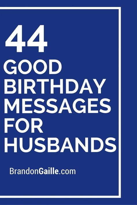 44 Good Birthday Messages for Husbands 40th Birthday Messages, Greeting Card Sentiments, Birthday Message For Husband, Husband 40th Birthday, Nice Birthday Messages, Husband Birthday Quotes, Birthday Verses, Birthday Wish For Husband, Wishes For Husband