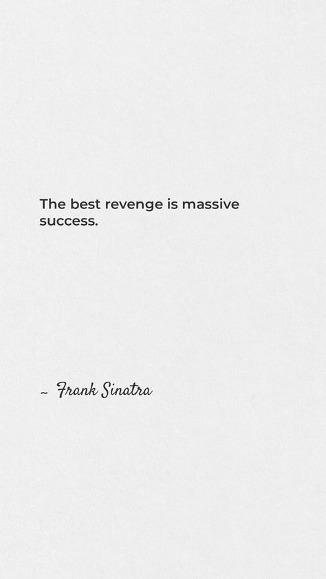 Frank Sinatra Quotes, The Best Revenge, Senior Quotes, Frank Sinatra, Senior Year, Revenge, Best Quotes, Life Quotes, Quotes