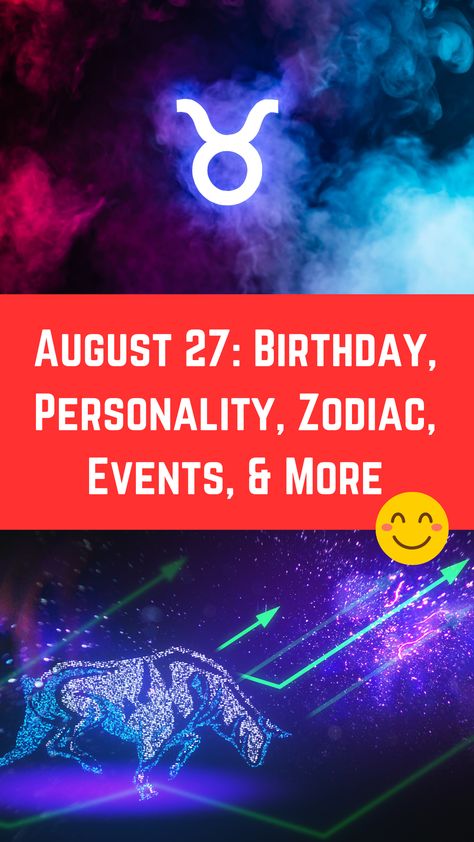 August 27: Birthday, Personality, Zodiac, Events, & More (A Guide) August Zodiac Sign, 27 Birthday, Birthday Personality, 27th Birthday, Signs Compatibility, Compatible Zodiac Signs, Birthday Wishes For Myself, August Birthday, Zodiac Birthdays