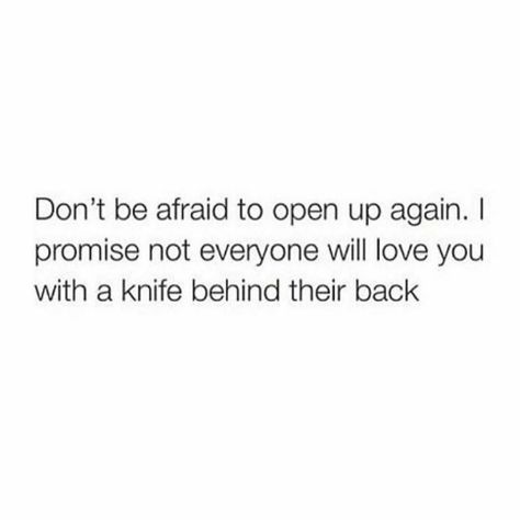 Quotes About Not Being Able To Open Up, Be Open To Love Quotes, How To Be Loved Quotes, Quotes About Trying Again Relationships, Quotes About Dating Again, Being Open To Love Quotes, Quotes About Opening Up To Someone, Open Up To Me Quotes, Opening Up To Someone Quotes