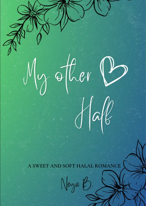 My Other Half by Neya B | Goodreads Islamic Romance Books, Halal Love Books, Halal Romance Books, Halal Romance, Halal Love, Books Recommendation, Books Recommendations, Fiction Books To Read, Romance Story