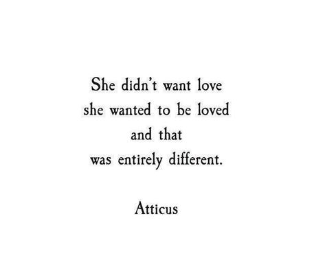 Notice Her Quotes, Everyone Is In Love With Me, Atticus Quotes, Notice Me, Want To Be Loved, Life Quotes Love, Atticus, To Be Loved, Poem Quotes