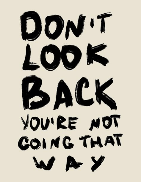 Don`t Look Back - Printree.ch minimalistischen Lebensstil, Poster, spruch, Typografie, Wort Looking Back Quotes, Dont Look Back Quotes, Vision 2024, Vision Bored, Don't Look Back, Dorm Posters, Dont Look Back, Art Prints Quotes, Reminder Quotes