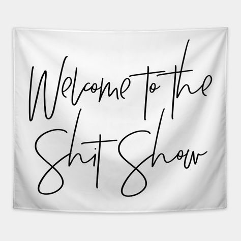 Welcome to the Shit Show - Shit Show - Tapestry | TeePublic Dorm Inspiration, Tapestry Bedroom, Tapestry Design, Apartments Bedrooms, Custom Tapestry, Dorm Rooms, Dorm Room, House Plans, Favorite Movies