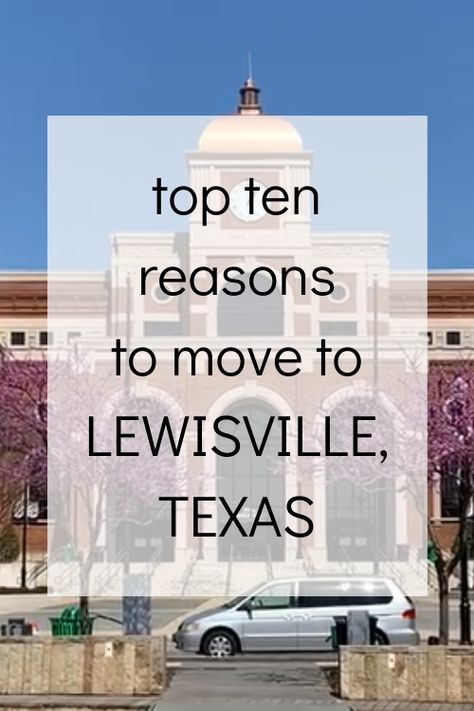 top ten reasons to move to Lewisville, Texas Lewisville Texas, Where To Live, Texas City, North Texas, Dallas Fort Worth, Southern Charm, Big City, Top Ten, Fort Worth