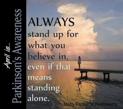 April is Parkinson's Disease Awareness Month Parkinsons Awareness Month, Self Belief Quotes, Disease Quote, Parkinsons Awareness, Provoking Quotes, Awareness Quotes, 12 November, Thought Provoking Quotes, Standing Alone