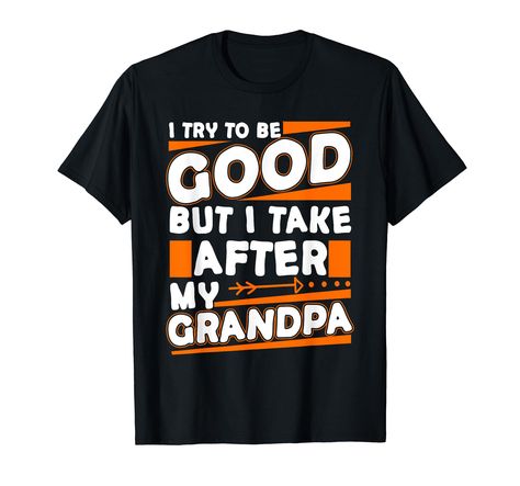 PRICES MAY VARY. Your grandson comes after you and does as much nonsense as you? Then this funny "I try to be good but i take after my grandpa" is the right idea for your grandson. Funny Idea for grandson from grandpa. Are you looking for a suitable present for your grandchildren, son or daughter? This fun toddler idea is for you. Funny Idea for grandson from grandparents. Lightweight, Classic fit, Double-needle sleeve and bottom hem Funny Grandpa Shirt, Grandparents Shirt, Grandma Bear, Grandson Gift, Grandpa Shirt, Granddaughter Gift, Grandparents Day, Matching Gifts, Mens Tee Shirts