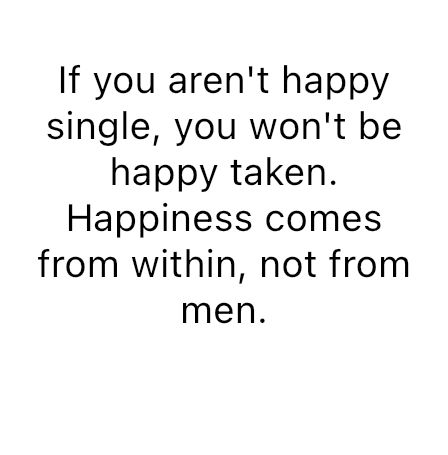 Happy Single Quotes, Happy Single, Happiness Comes From Within, Single And Happy, Single Quotes, White Gown, Alpha Female, Single Life, Love Quotes For Her