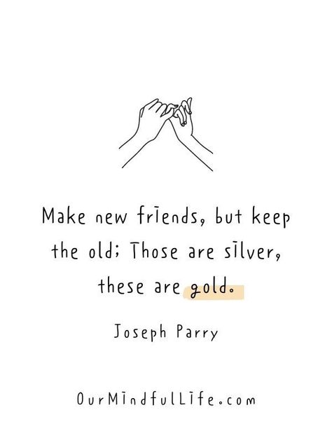 Make new friends, but keep the old; Those are silver, these are gold. Old But Gold Quotes, Make New Friends But Keep The Old, Old Is Gold Quotes, Childhood Friendship Quotes Growing Up, Quotes For Childhood, Old Friendship Quotes, Childhood Friendship Quotes, Quotes Childhood, Childhood Friends Quotes