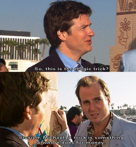 Illusion. Arrested Development Gob, Gob Bluth, Arrested Development Quotes, Jason Bateman, Arrested Development, Development Quotes, My Favourite Things, Tv Quotes, Moving Pictures