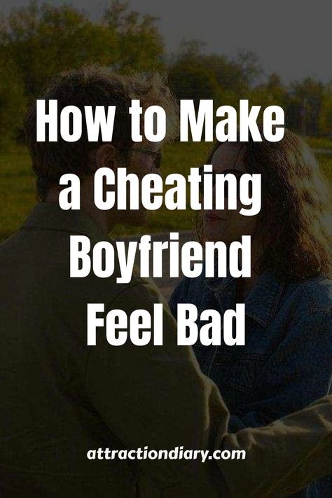 A couple sitting together with their backs to the camera with overlaid text "How to Make a Cheating Boyfriend Feel Bad" from attractiondiary.com. What To Do If Your Boyfriend Cheats, Get Over Cheating Boyfriend, My Boyfriend Cheated On Me, Cheating Boyfriend Quotes, What Is Cheating, Distorted Thinking, Boyfriend Cheated On Me, Life Cheats, You Cheated On Me