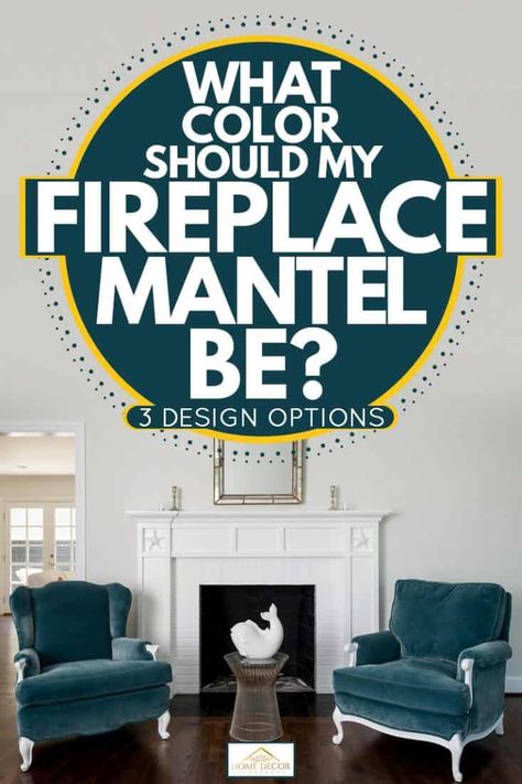 What Color Should My Fireplace Mantel Be? [3 Design Options] - Home Decor Bliss Fireplace Mantel Decorating Ideas Modern, Painted Mantle Ideas, Painted Fireplace Mantels, White Fireplace Mantels, Painted Mantle, Diy Fireplace Mantle, White Mantle, Diy Fireplace Mantel, Grey Fireplace