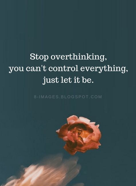 Overthinking Quotes Stop overthinking, you can't control everything, just let it be. Don't Overthink Quotes, Over Thinking Quotes, Overthinking Quotes, Thinker Quotes, Peace Of Mind Quotes, Worry Quotes, Rock Border, Stop Overthinking, Edging Ideas