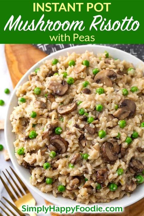 Instant Pot Mushroom Risotto, Mushroom And Pea Risotto, Risotto With Peas, Simply Happy Foodie, Mushroom Risotto Recipes, Vegan Instant Pot Recipes, Vegetarian Instant Pot, Best Instant Pot Recipe, Mushroom Risotto