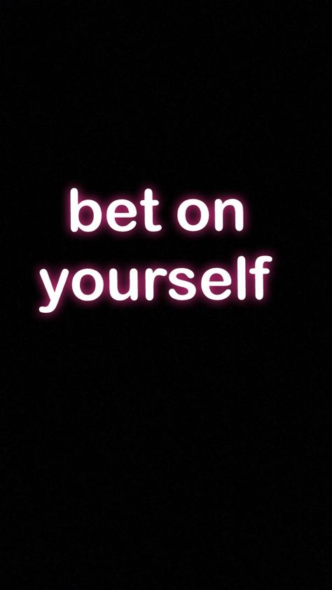 bet on yourself. Bet On Yourself Wallpaper, Bet On Yourself Quotes, Bet On Yourself, Yourself Quotes, Catch Phrase, All About Me!, Life Advice, Blackjack, Study Motivation