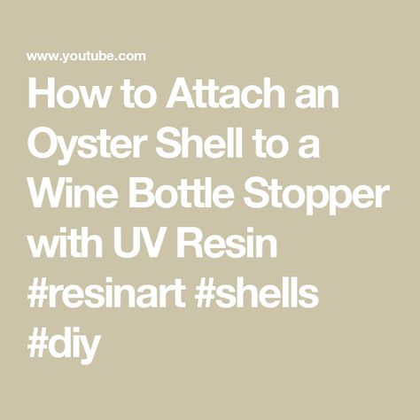 How to Attach an Oyster Shell to a Wine Bottle Stopper with UV Resin #resinart #shells #diy Diy Oyster Shell, Shells Diy, Ocean Crafts, Wine Bottle Stoppers, Bottle Stopper, Wine Stoppers, Oyster Shell, Bottle Stoppers, Uv Resin