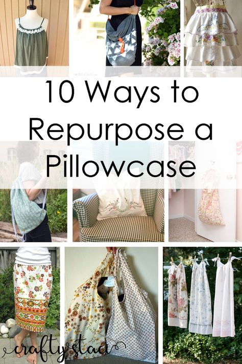 10 Ways to Repurpose a Pillowcase at Crafty Staci What Can You Do With Old Pillow Cases, Upcycle Pillow Cases Ideas, Vintage Pillow Cases Ideas, Old Pillow Case Ideas, Pillowcase Repurpose, Recycled Pillows, Pillow Case Ideas, Pillowcase Bag, Pillow Case Crafts