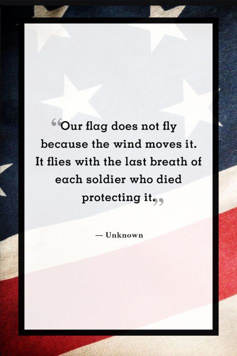 "Our flag does not fly because the wind moves it. It flies with the last breath of each soldier who died protecting it." Memorial Day Quotes, Independence Day Quotes, Patriotic Quotes, Military Quotes, Day Quotes, Inspirational Thoughts, Inspirational Message, Family Quotes, Birthday Quotes