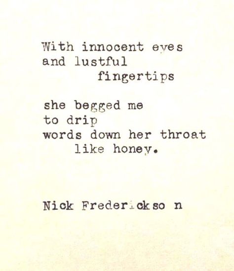 With innocent eyes and lustful fingertips.... Poems For Him, Special Quotes, Love Text, Romantic Quotes, Quotes For Him, Love Poems, True Words, Pretty Words, Typewriter