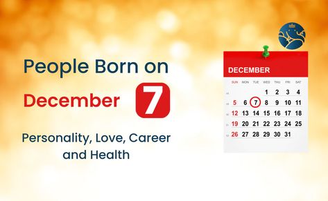 People Born on December 7 Characteristics Of People, Positive And Negative Traits, Negative Traits, Physical Appearance, December 7, Positive And Negative, Physics, Career, Health