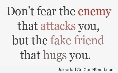 Enemy Quote: Don’t fear the enemy that attacks you,... Devil In Disguise Quotes, Bad Friend Quotes, Fake Friends Status, Belonging Quotes, Quotes About Moving On From Friends, Enemies Quotes, Devil In Disguise, Fake Friendship, Cute Friendship Quotes