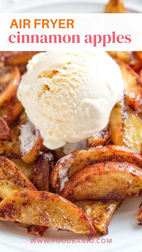 air fryer cinnamon apples topped with vanilla ice cream Air Fryer Cinnamon Apples, Air Fryer Apples, Quick Apple Dessert, Apple Cinnamon Recipes, Air Fryer Recipes Dessert, Cinnamon Apple Chips, Baked Apple Recipes, Air Fried Food, Fried Apples